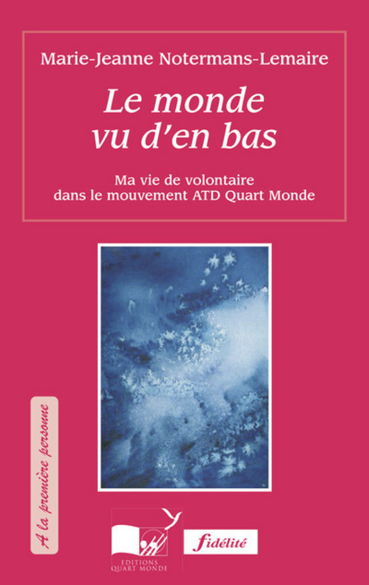 Le monde vu d'en bas - Notermans-Lemaire Marie-Jeanne, Collectif  - FIDELITE