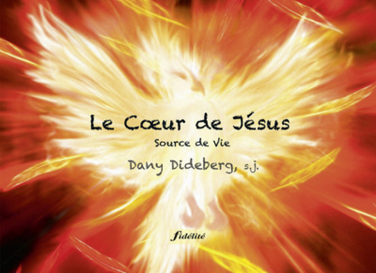 Le coeur de jésus source de vie - Dideberg Dany - FIDELITE