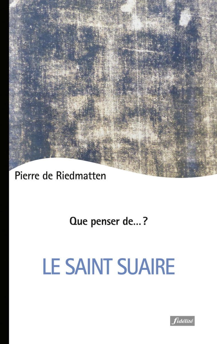 Le Saint Suaire - Riedmatten Pierre de  - FIDELITE