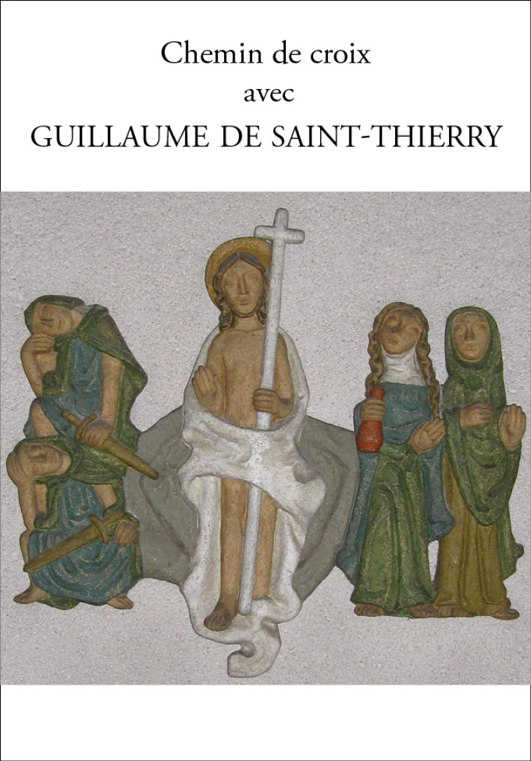 Chemin de Croix avec Guillaume de Saint-Thierry - de Saint-Thierry Guillaume , Gruer Claude et Marie-Madelein , de Saint-Thierry Guillaume, Gruer Claude, Gruer Marie-Madeleine - PAROISSE FAMILL