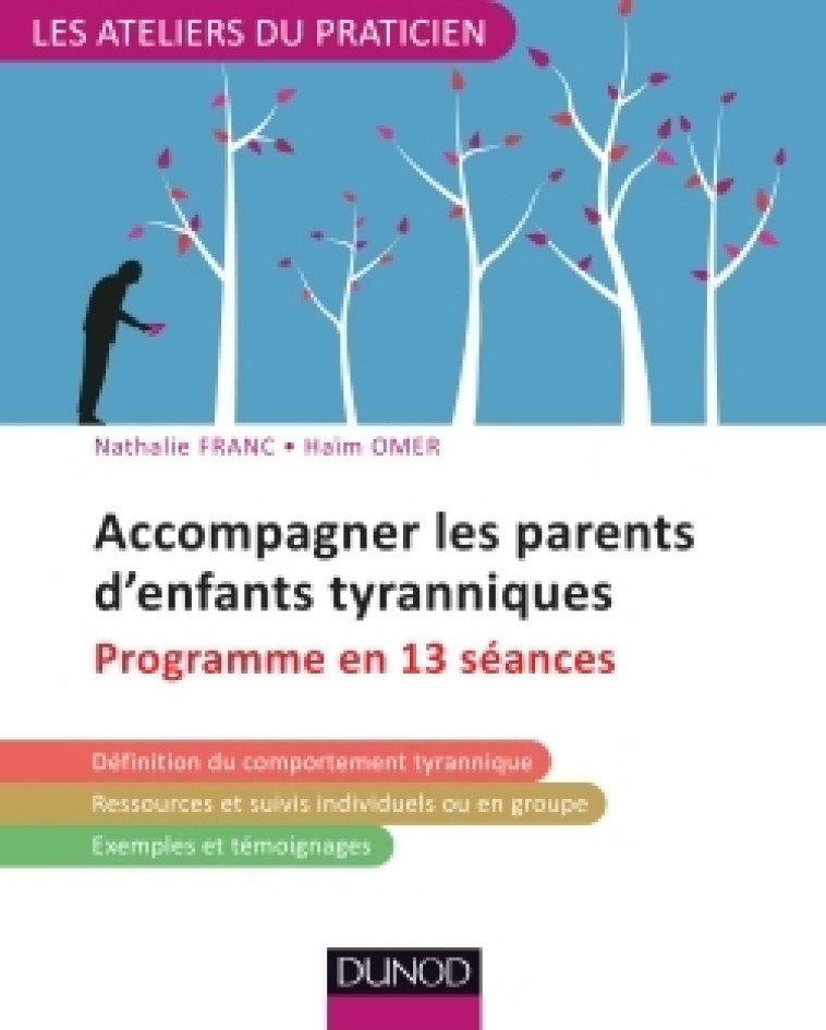 Accompagner les parents d'enfants tyranniques - Programme en 13 séances - Franc Nathalie, Omer Haim - DUNOD