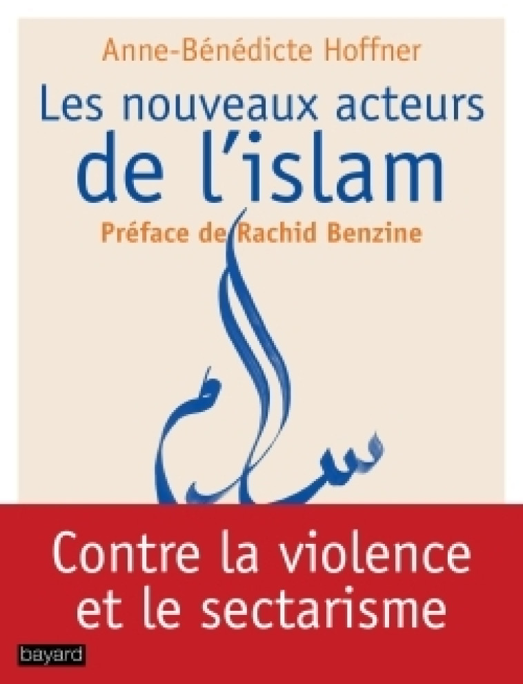 Les nouveaux acteurs de l'islam - Hoffner Anne-Bénédicte - BAYARD ADULTE