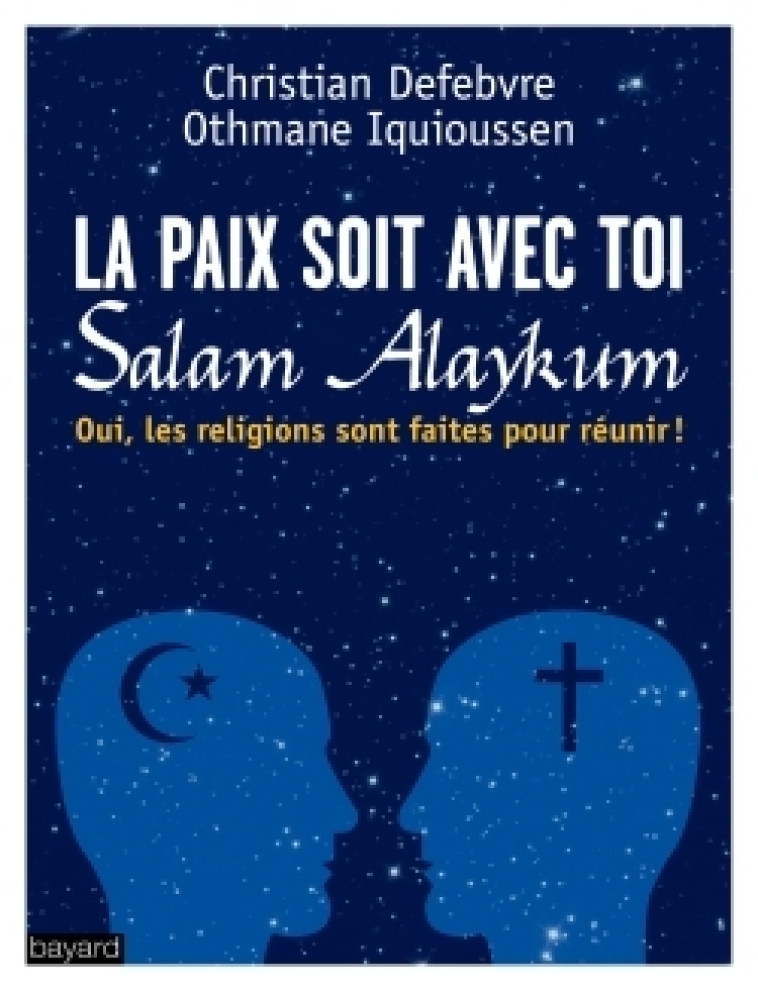 La paix soit avec toi - Iquioussen Othmane, Defebvre Christian - BAYARD ADULTE