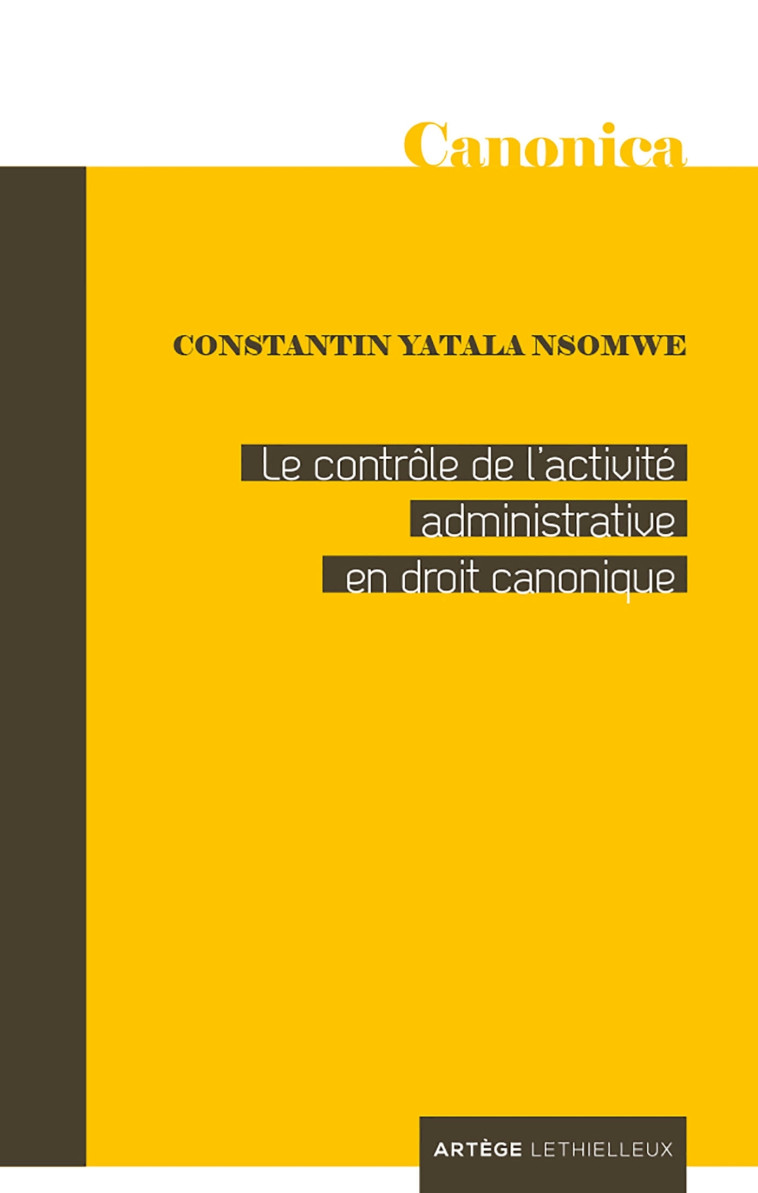 Le contrôle de l'activité administrative en droit canonique - Yatala Nsomwe Constantin - LETHIELLEUX