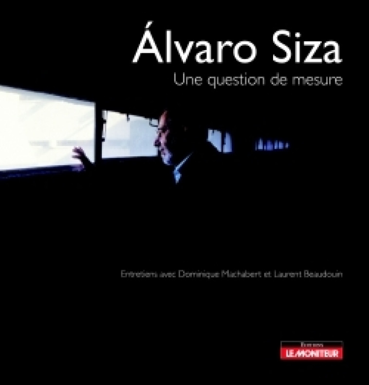 Álvaro Siza - Beaudouin Laurent, Machabert Dominique - MONITEUR