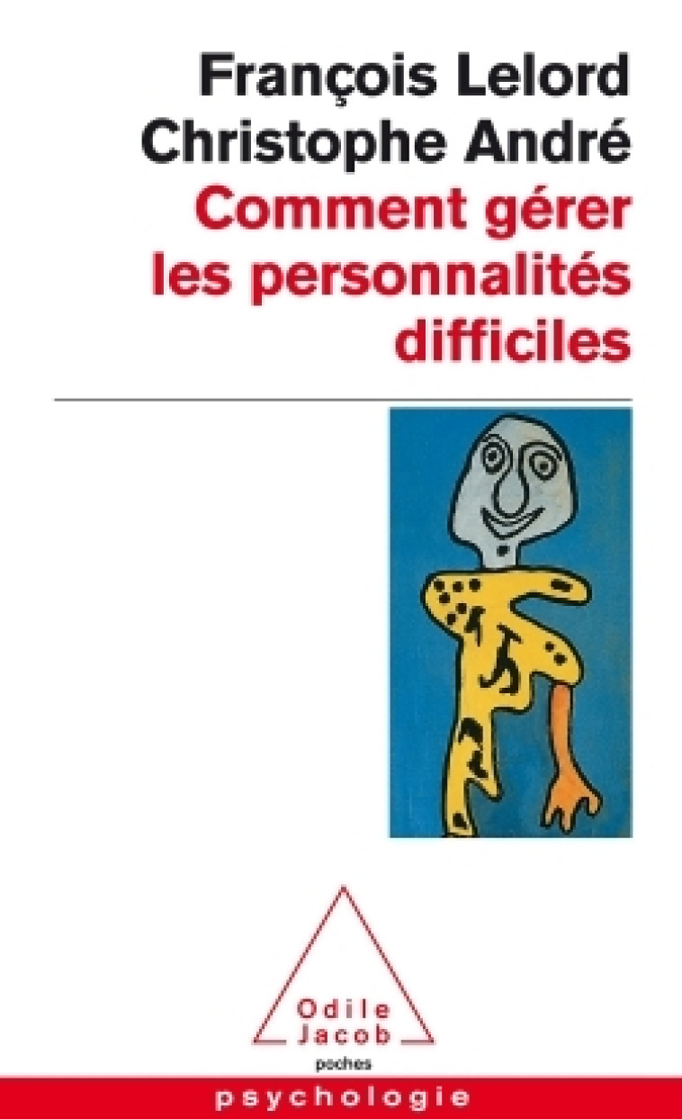 Comment gérer les personnalités difficiles - Lelord François, André Christophe - JACOB