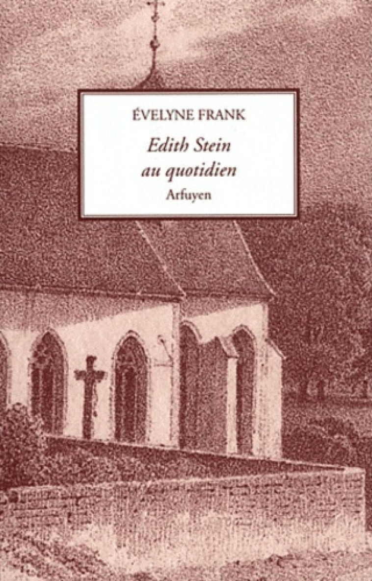 EDITH STEIN AU QUOTIDIEN - FRANCK EVELYNE - ARFUYEN