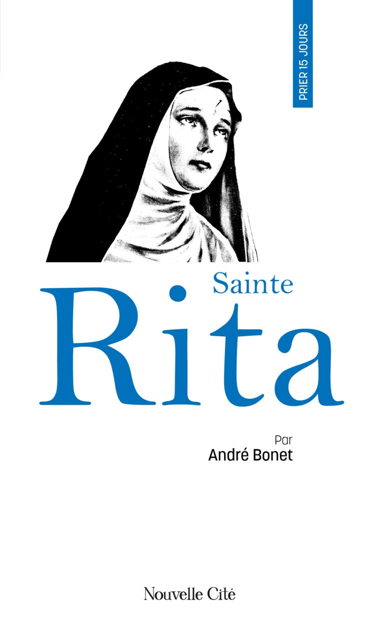 Prier 15 jours avec sainte Rita - Bonet André - NOUVELLE CITE