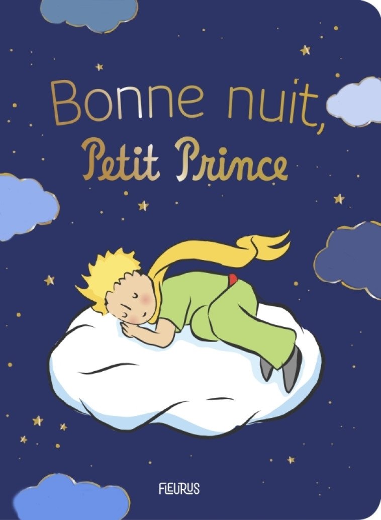 BONNE NUIT, PETIT PRINCE... - D'APRES ANTOINE DE SAINT-EXUPE - FLEURUS