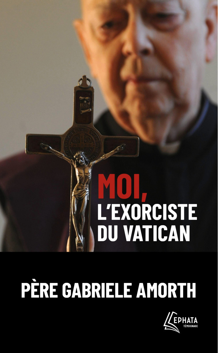 Moi, l'exorciste du Vatican - Gabriele Amorth, Paolo RODARI, Hélène Tordo - EPHATA