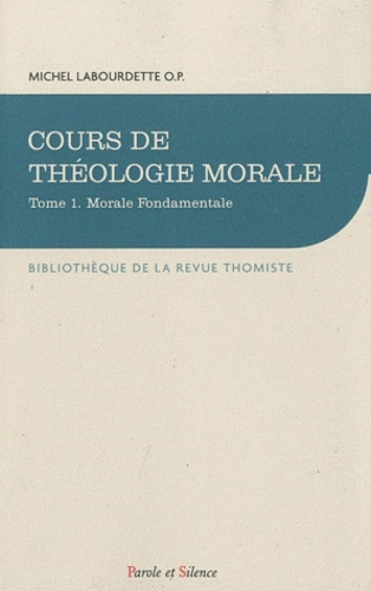 Cours de theologie morale fondamentale - Michel Labourdette - PAROLE SILENCE