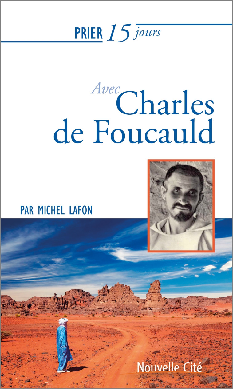 Prier 15 jours avec Charles de Foucauld - Michel Lafon - NOUVELLE CITE