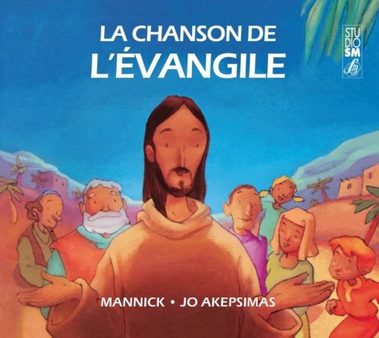 La chanson de l'Évangile - Jo Akepsimas, Mannick Mannick - STUDIO SM