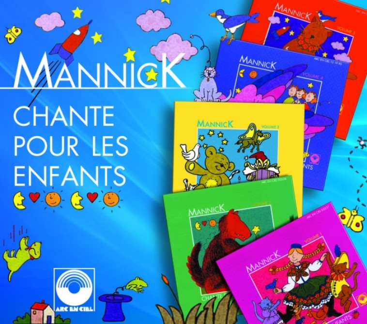 Mannick chante pour les enfants - Mannick Mannick - ARC EN CIEL