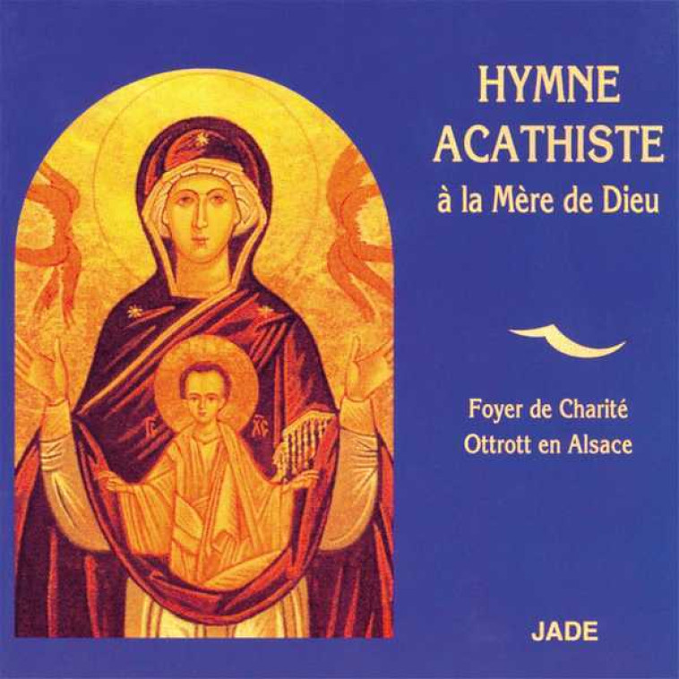 Hymne Acathiste à la mère de Dieu - CD -  FOYER DE CHARITE OTTROTT - SONY MUSIC