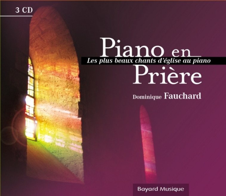 Piano en prière - Dominique Fauchard - BAYARD MUSIQUE