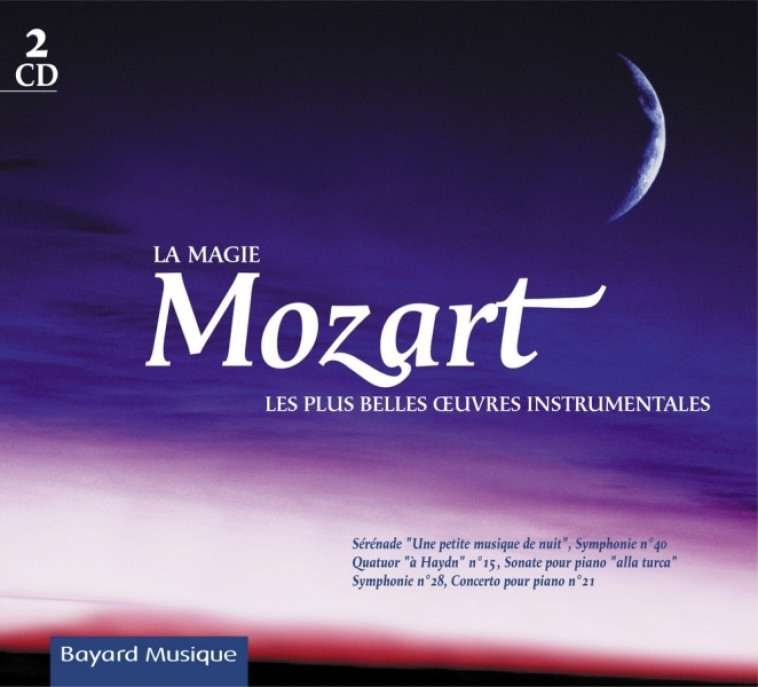 La magie Mozart - Wolfgang Amadeus Mozart,   - BAYARD MUSIQUE