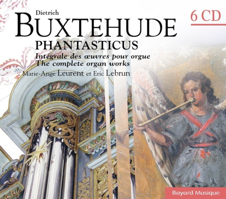 Dietrich Buxtehude - Phantasticus - Eric Lebrun, Marie-Ange Leurent - BAYARD MUSIQUE