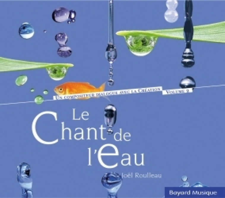 Le chant de l'eau - Joël Roulleau - BAYARD MUSIQUE