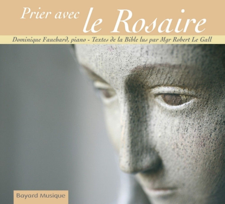 Prier avec le Rosaire - Dominique Fauchard - BAYARD MUSIQUE