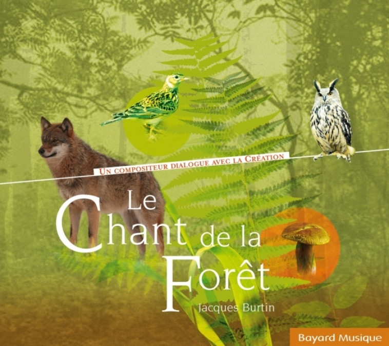 Le chant de la forêt - Jacques Burtin - BAYARD MUSIQUE