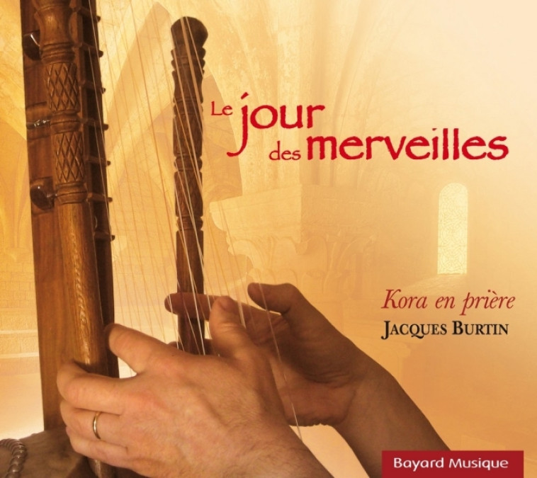 Le jour des merveilles - Jacques Burtin - BAYARD MUSIQUE