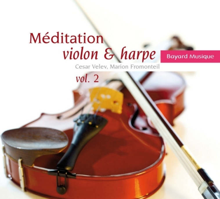 Méditation violon & harpe Vol. 2 - César Velev, Marion Fromonteil - BAYARD MUSIQUE