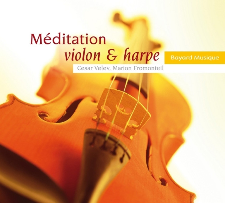 Méditation violon & harpe Vol. 1 - César Velev, Marion Fromonteil - BAYARD MUSIQUE