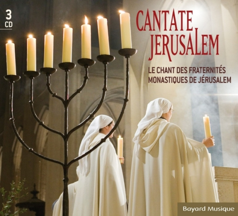 Le chant des Fraternités monastiques de Jérusalem - Cantate Jerusalem -   - BAYARD MUSIQUE