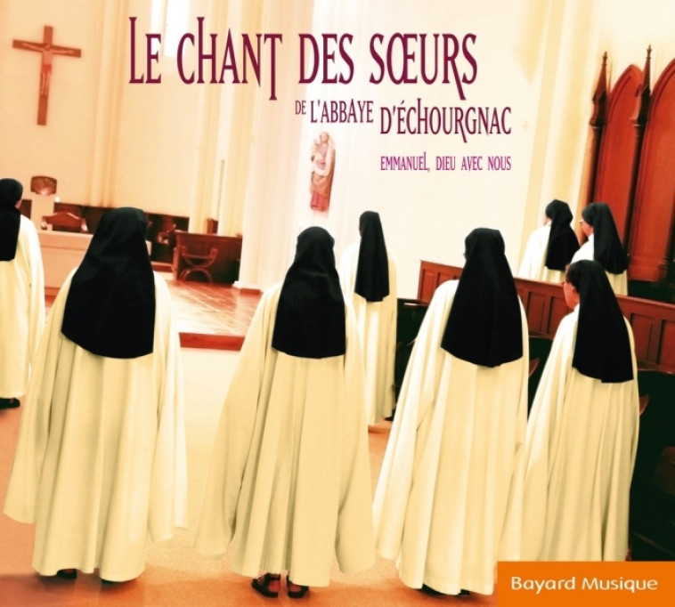 Le chant des soeurs de l'abbaye d'Échourgnac -   - BAYARD MUSIQUE