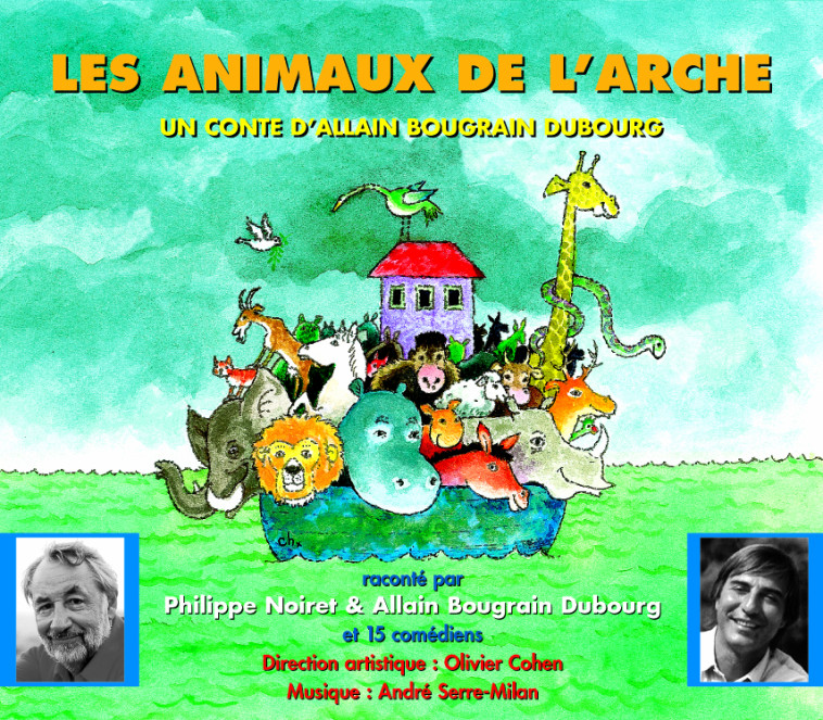 LES ANIMAUX DE L'ARCHE PAR PHILIPPE NOIRET ET ALLAIN BOUGRAIN DUBOURG -  BOUGRAIN DUBOURG A - FREMEAUX