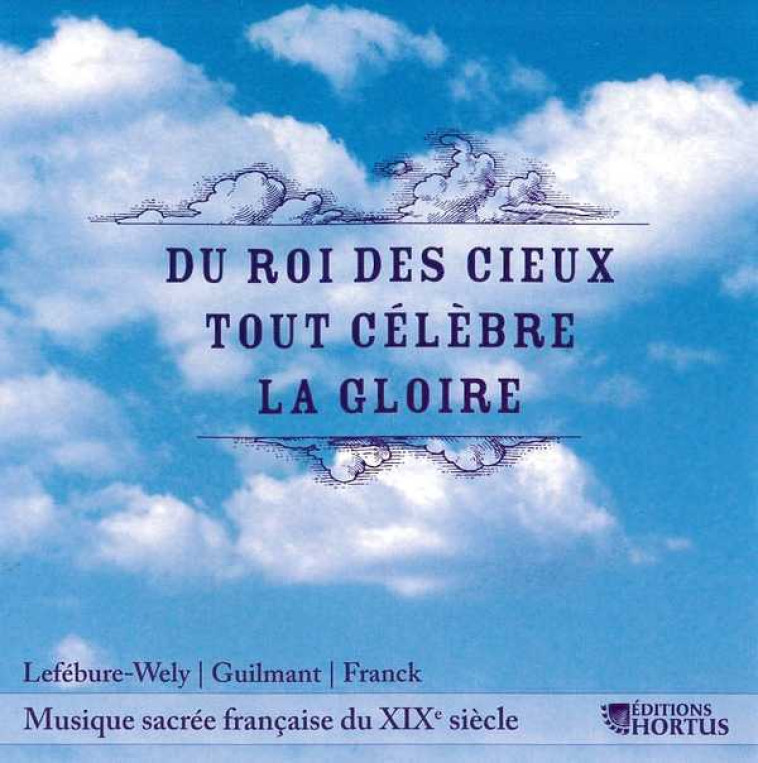 Du roi des cieux tout célèbre la gloire  - CD - LEFEBURE-WELY A - HORTUS