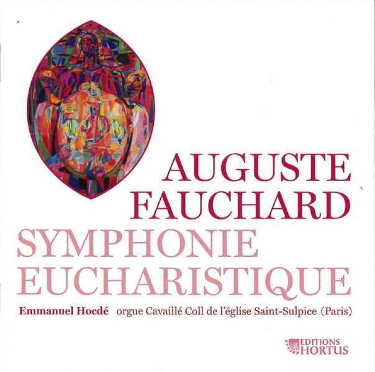 Symphonie Eucharistique - Auguste Fauchard - CD - Emmanuel HOCDE - HORTUS