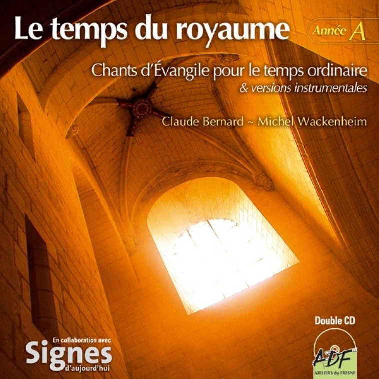 Le temps du royaume, année A - Claude Bernard, Michel Wackenheim,   - ADF MUSIQUE