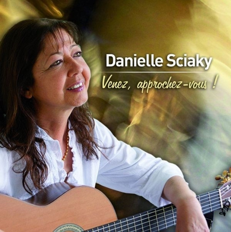 Venez, approchez-vous ! - Danielle Sciaky - ADF MUSIQUE