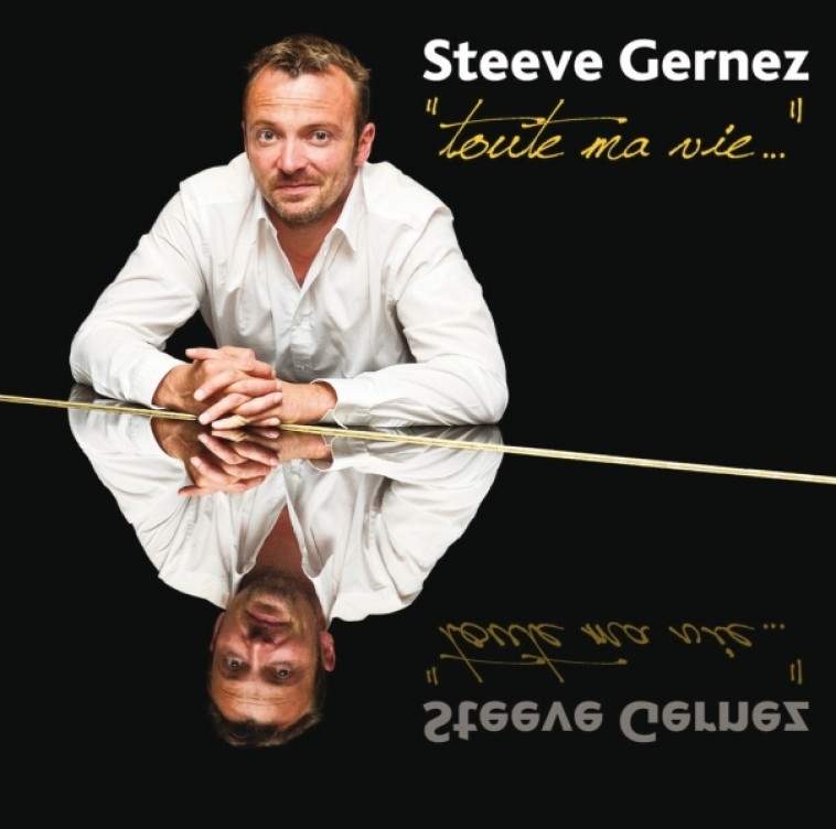 Toute ma vie... - Steeve Gernez - ADF MUSIQUE