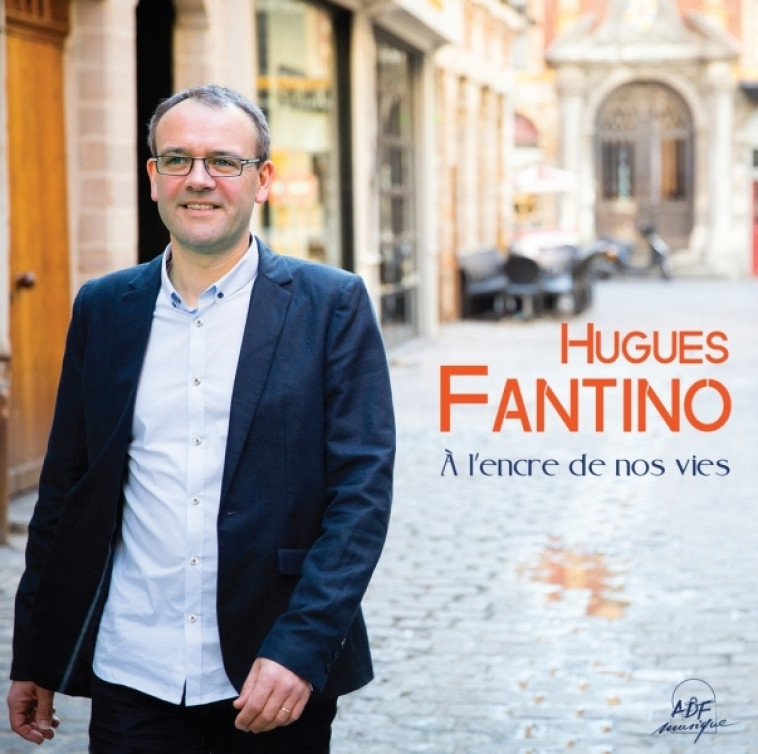 À l'encre de nos vies - Hugues Fantino - ADF MUSIQUE