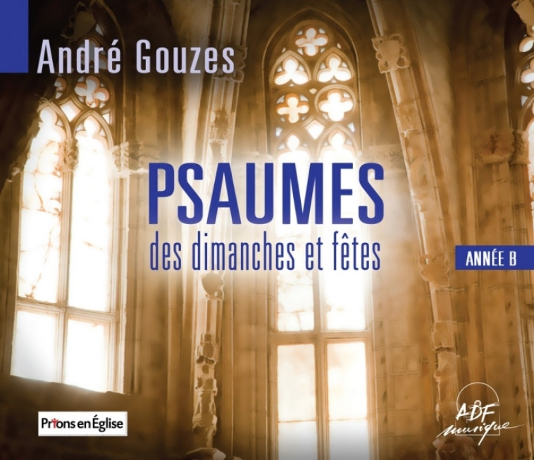 Psaumes des dimanches et fêtes : Année B - André Gouzes,   - ADF MUSIQUE