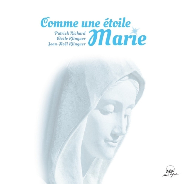 Comme une étoile, Marie - Patrick Richard, Cécile Klinguer, Jean-Noël Klinguer - ADF MUSIQUE