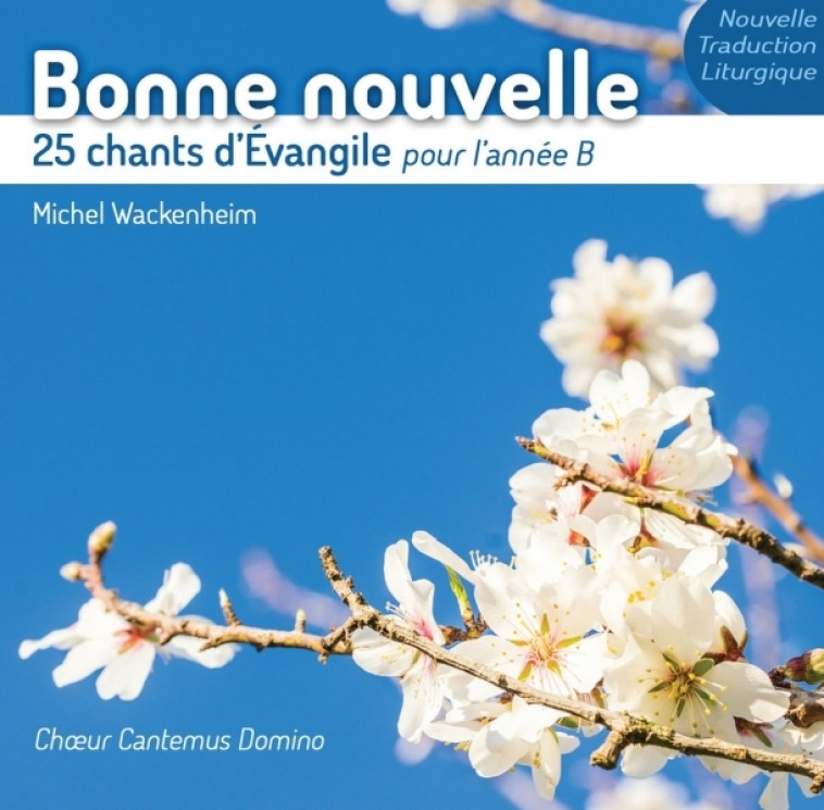 Bonne nouvelle - 25 chants d'Évangile pour l'année B - Michel Wackenheim,   - ADF MUSIQUE