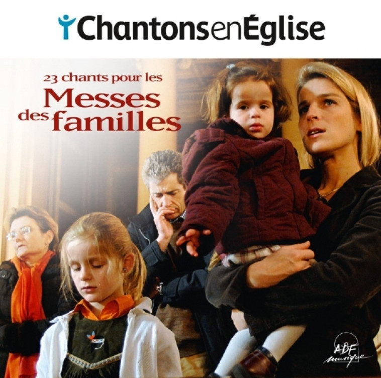 Chantons en Église - 23 chants pour les Messes des familles -   - ADF MUSIQUE