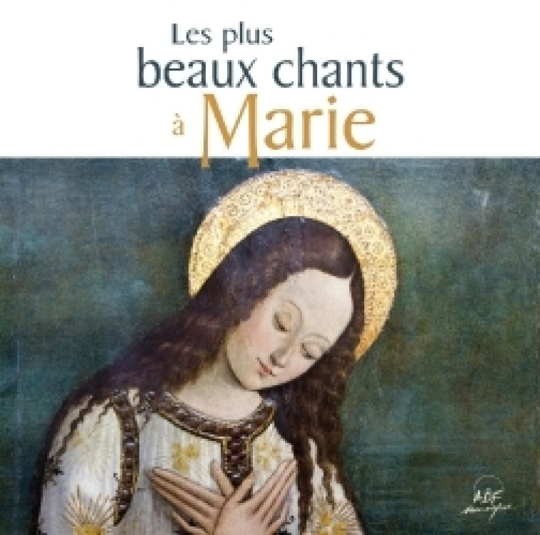 Les plus beaux chants à Marie -   - ADF MUSIQUE