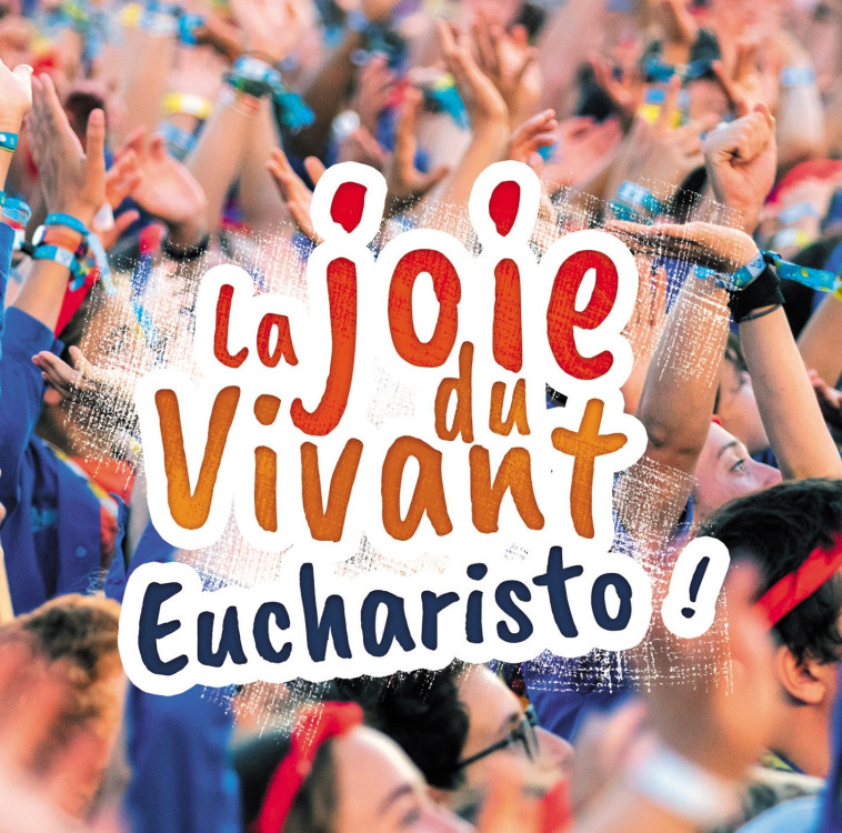 La joie du Vivant - Eucharisto ! - Scouts et guides de France Scouts et guides de France - ADF MUSIQUE