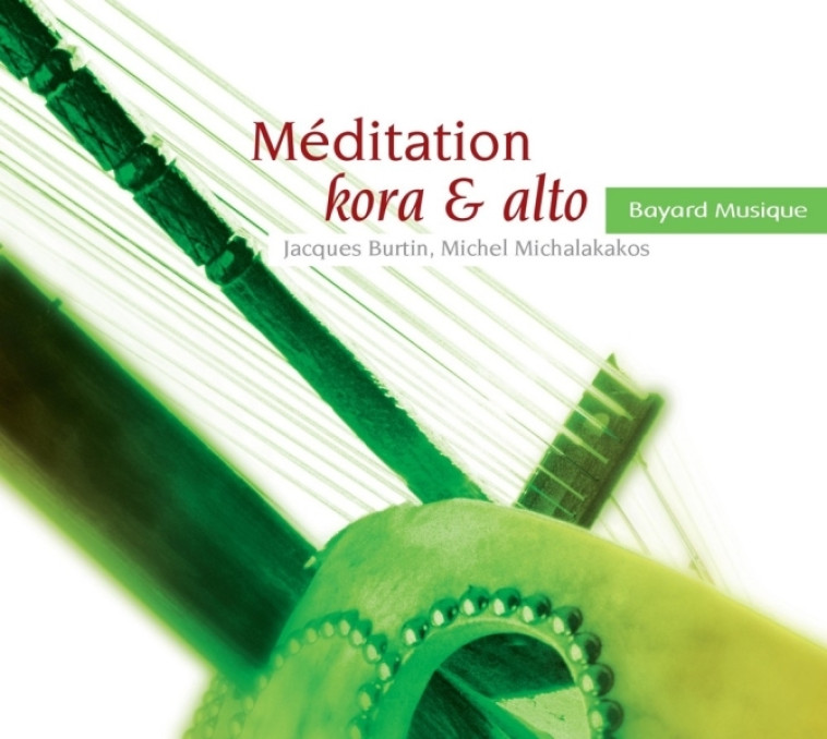 Méditation kora & alto - Jacques Burtin, Michel Michalakakos - BAYARD MUSIQUE