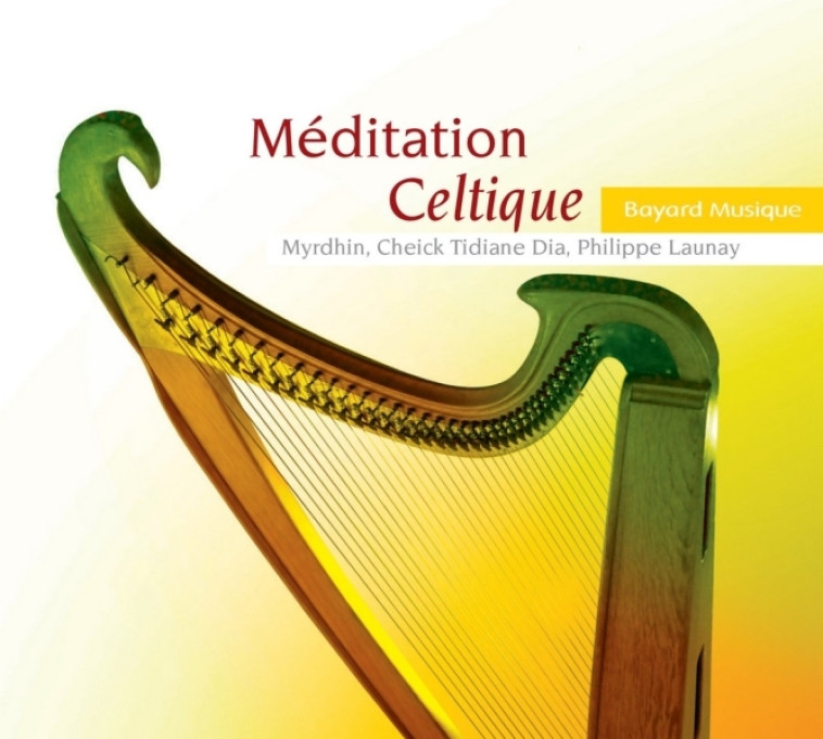 Méditation celtique - Myrdhin Myrdhin, Philippe Launay, Cheick Tidiane Dia - BAYARD MUSIQUE