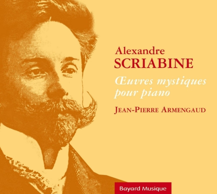 Alexandre Scriabine - OEuvres mystiques pour piano - Jean-Pierre Armengaud - BAYARD MUSIQUE