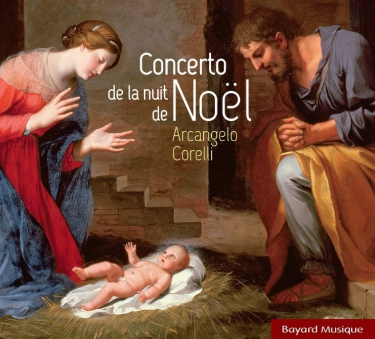 Arcangelo Corelli - Concerto de la nuit de Noël - Arcangelo Corelli,   - BAYARD MUSIQUE