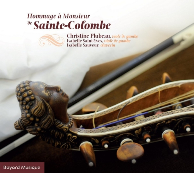 Hommage à Monsieur de Sainte-Colombe - Monsieur Sainte Colombe, Christine Plubeau, Isabelle Saint-Yves, Isabelle Sauveur - BAYARD MUSIQUE