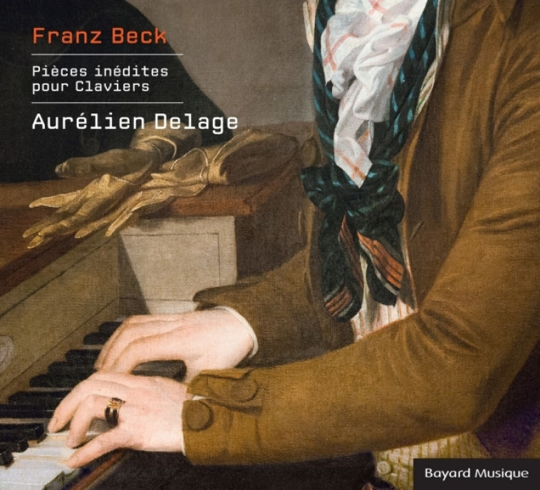 Franz Beck, pièces inédites pour claviers - Aurélien Delage - BAYARD MUSIQUE