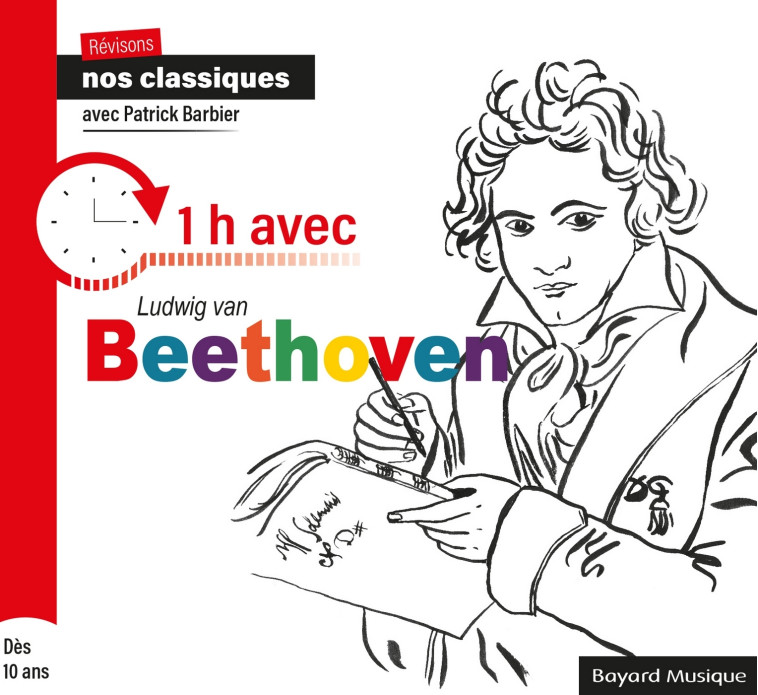 Révisons nos classiques - 1h avec Ludwig van Beethoven - Patrick Barbier, Ludwig Beethoven - BAYARD MUSIQUE